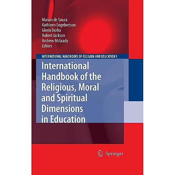 International Handbook of the Religious, Moral and Spiritual Dimensions in Education / International Handbooks of Religion and Education Bd.1
