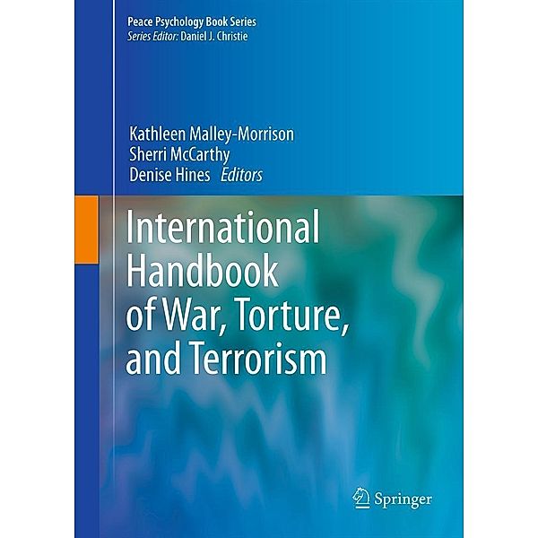 International Handbook of War, Torture, and Terrorism / Peace Psychology Book Series