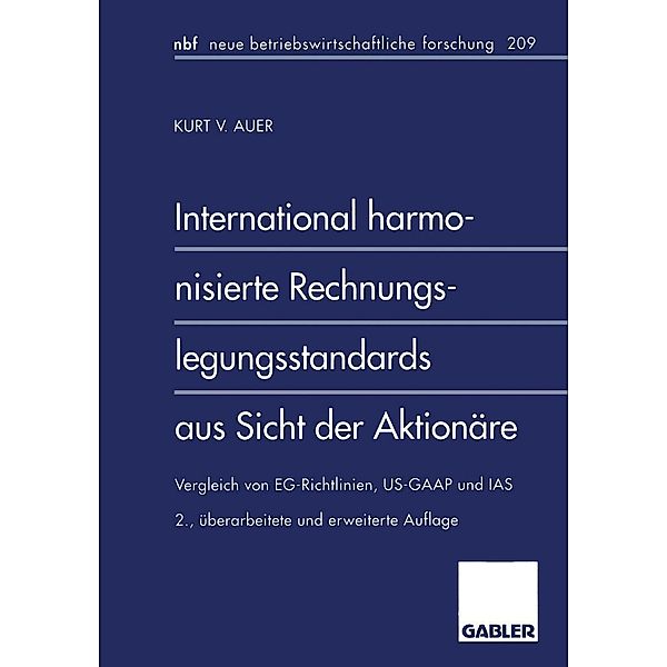 International harmonisierte Rechnungslegungsstandards aus Sicht der Aktionäre / neue betriebswirtschaftliche forschung (nbf) Bd.209, Kurt V. Auer