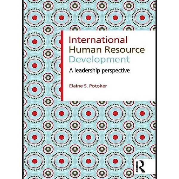 International Human Resource Development: A Leadership Perspective, Elaine S. Potoker