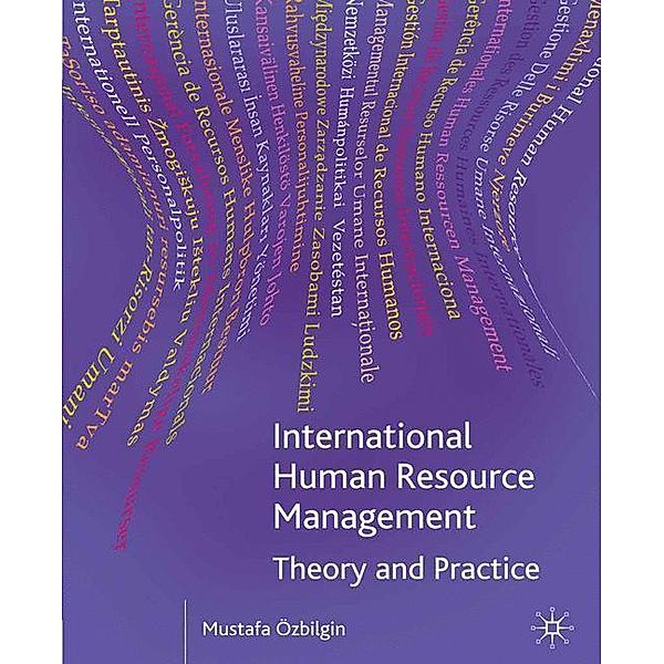 International Human Resource Management: Theory and Practice, Mustafa Ozbilgin