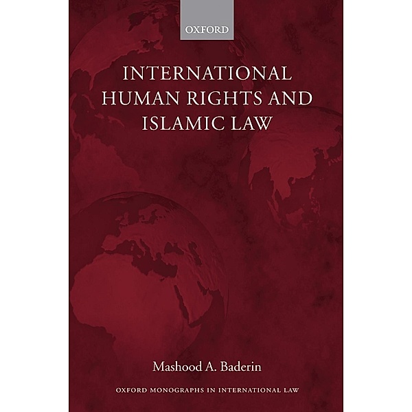 International Human Rights and Islamic Law / Oxford Monographs in International Law, Mashood A. Baderin