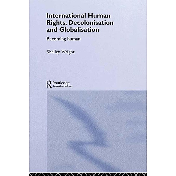 International Human Rights, Decolonisation and Globalisation, Shelley Wright