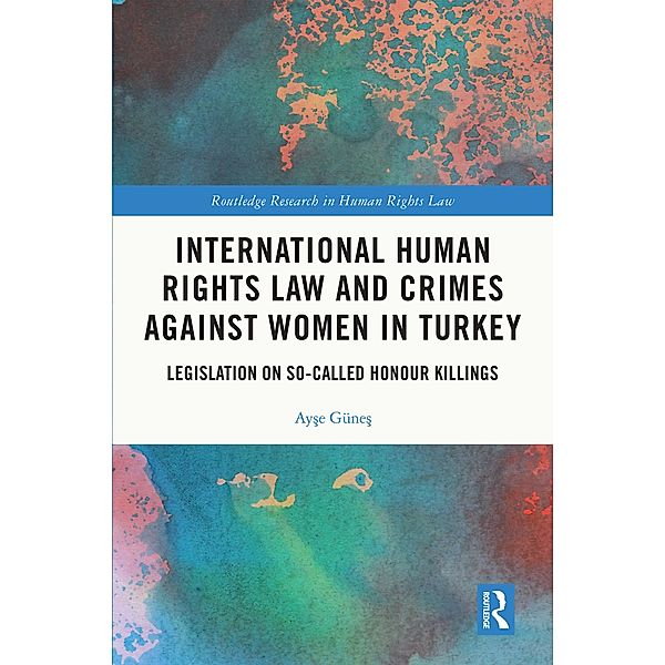 International Human Rights Law and Crimes Against Women in Turkey, Ayse Günes