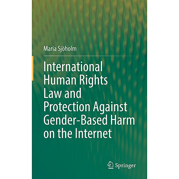 International Human Rights Law and Protection Against Gender-Based Harm on the Internet, Maria Sjöholm