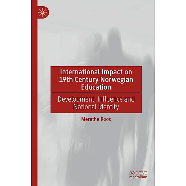 International Impact on 19th Century Norwegian Education, Merethe Roos