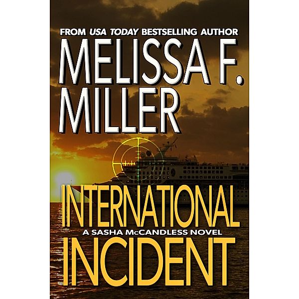 International Incident (Sasha McCandless Legal Thriller Series, #9) / Sasha McCandless Legal Thriller Series, Melissa F. Miller