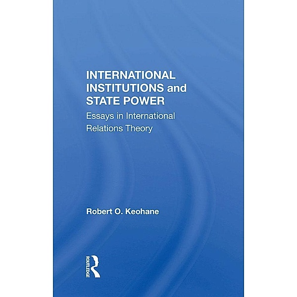 International Institutions And State Power, Robert O Keohane