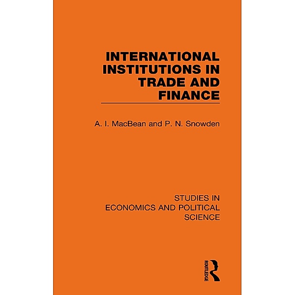 International Institutions in Trade and Finance, A. I. Macbean, P. N. Snowden
