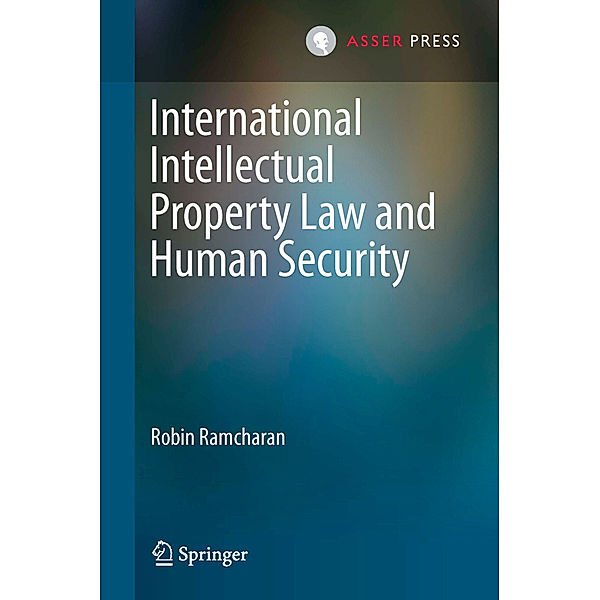 International Intellectual Property Law and Human Security, Robin Ramcharan