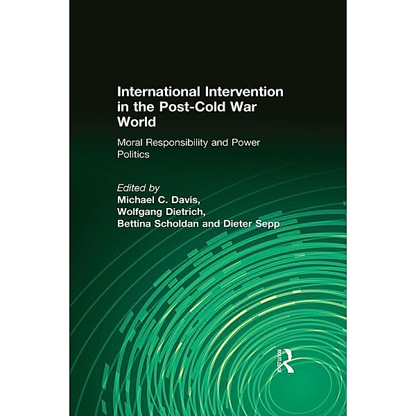International Intervention in the Post-Cold War World, Michael C. Davis, Wolfgang Dietrich, Bettina Scholdan