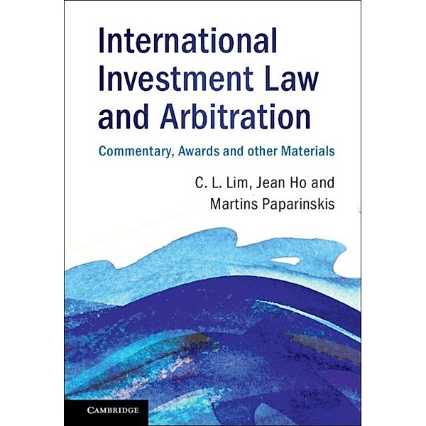International Investment Law and Arbitration, Chin Leng Lim
