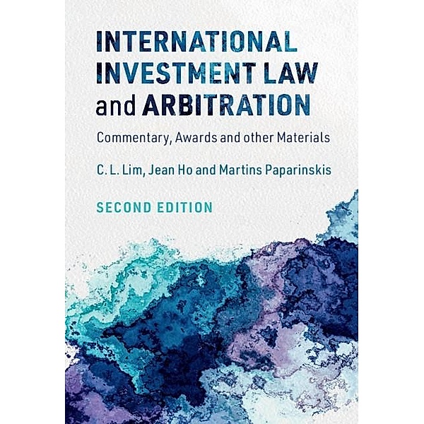 International Investment Law and Arbitration, C. L. Lim