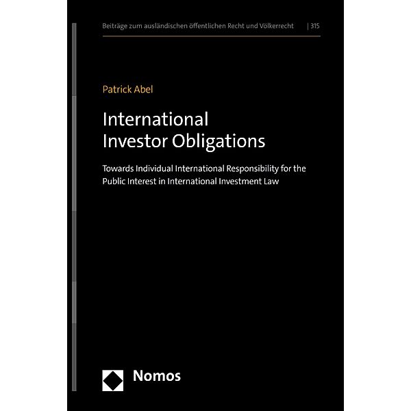 International Investor Obligations / Beiträge zum ausländischen öffentlichen Recht und Völkerrecht Bd.315, Patrick Abel