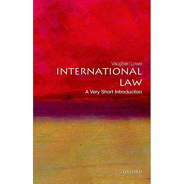 International Law: A Very Short Introduction / Very Short Introductions, Vaughan Lowe