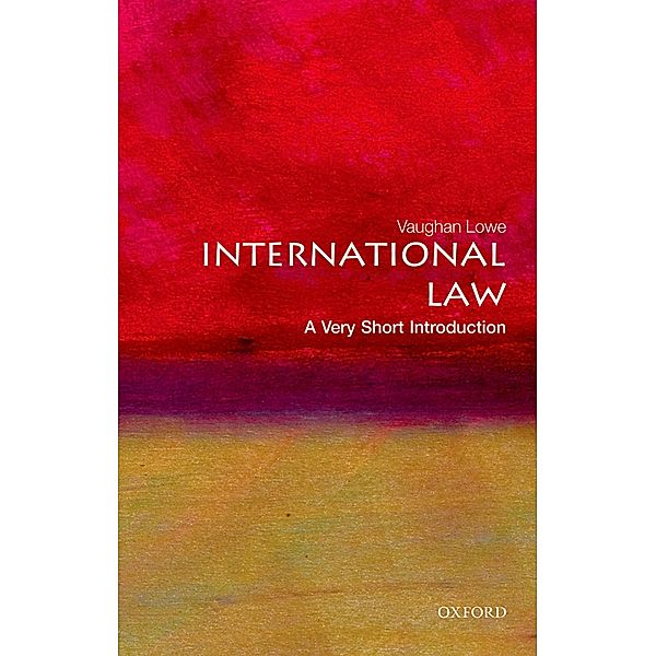 International Law: A Very Short Introduction / Very Short Introductions, Vaughan Lowe