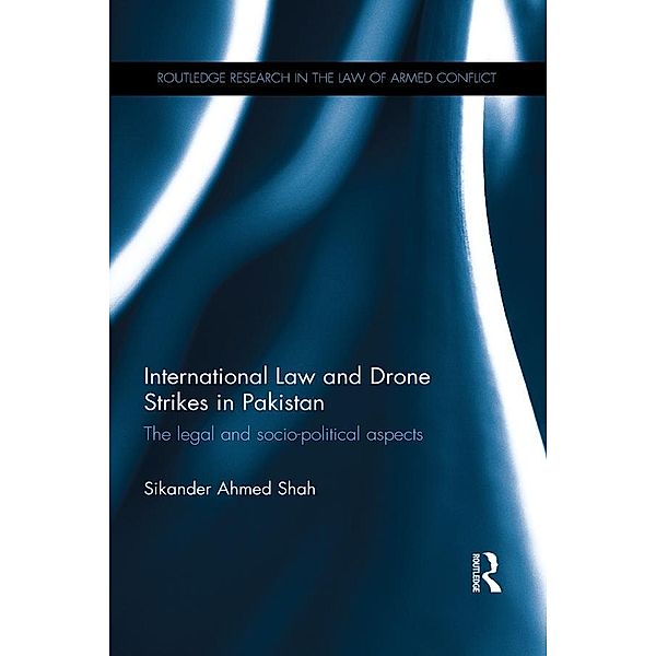 International Law and Drone Strikes in Pakistan, Sikander Ahmed Shah