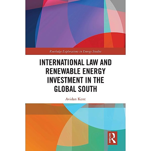 International Law and Renewable Energy Investment in the Global South, Avidan Kent