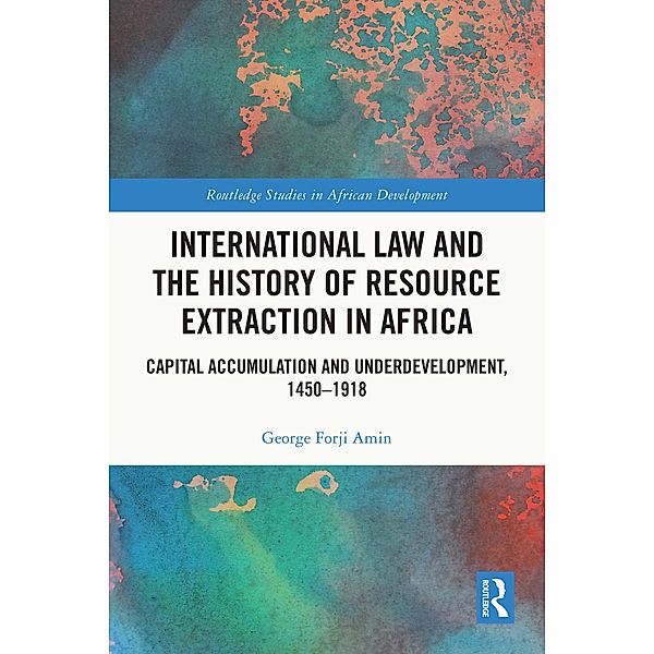 International Law and the History of Resource Extraction in Africa, George Forji Amin