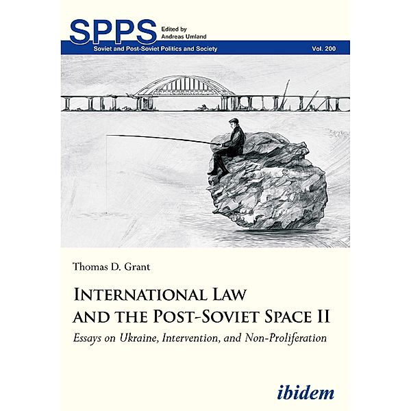 International Law and the Post-Soviet Space II, Thomas D. Grant