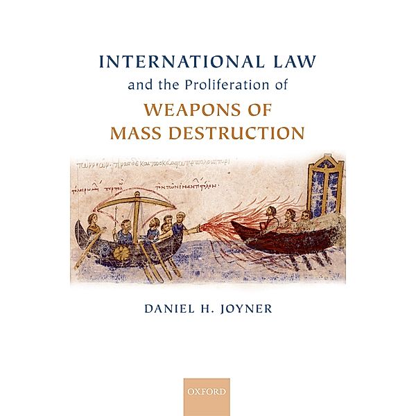 International Law and the Proliferation of Weapons of Mass Destruction / Oxford Monographs in International Law, Daniel H. Joyner