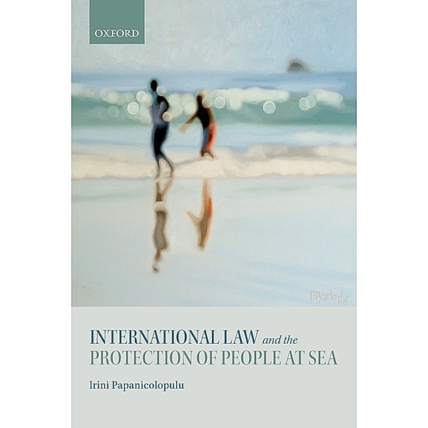 International Law and the Protection of People at Sea, Irini Papanicolopulu