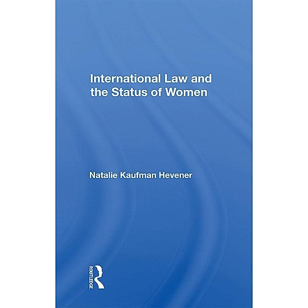 International Law And The Status Of Women, Natalie Kaufman Hevener