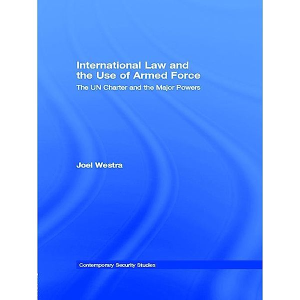 International Law and the Use of Armed Force, Joel Westra