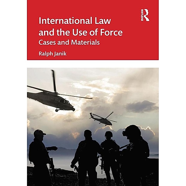 International Law and the Use of Force, Ralph Janik