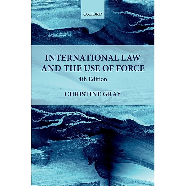 International Law and the Use of Force / Foundations of Public International Law, Christine Gray