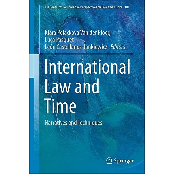 International Law and Time / Ius Gentium: Comparative Perspectives on Law and Justice Bd.101
