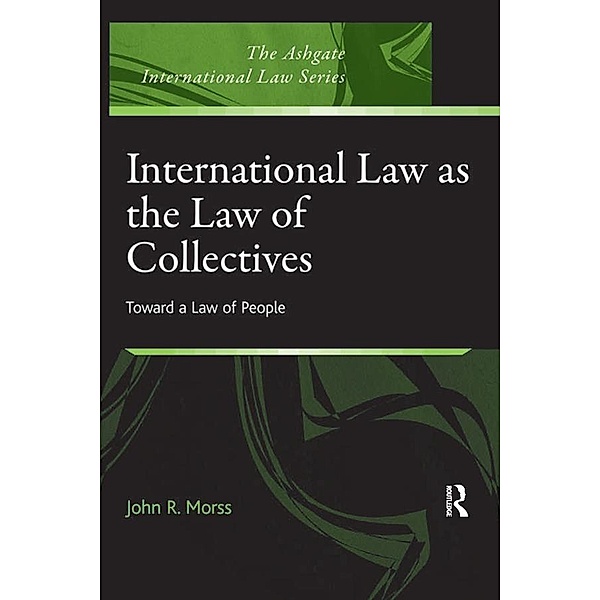 International Law as the Law of Collectives, John R. Morss