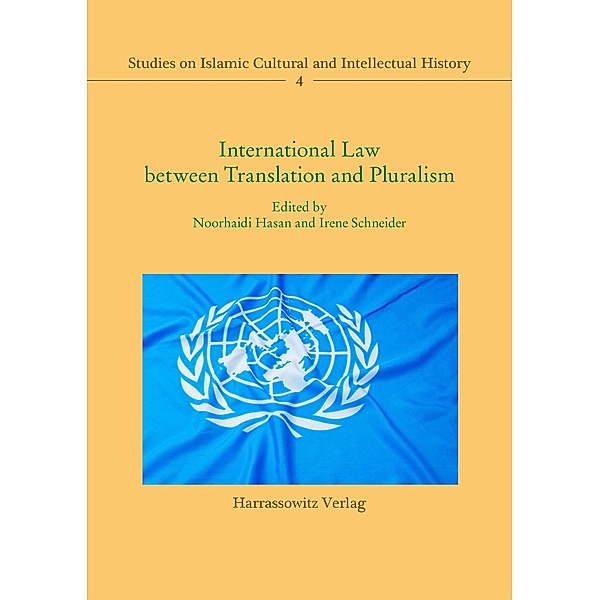 International Law between Translation and Pluralism / Studies on Islamic Cultural and Intellectual History Bd.4