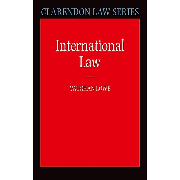 International Law / Clarendon Law Series, Vaughan Lowe