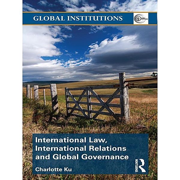 International Law, International Relations and Global Governance, Charlotte Ku