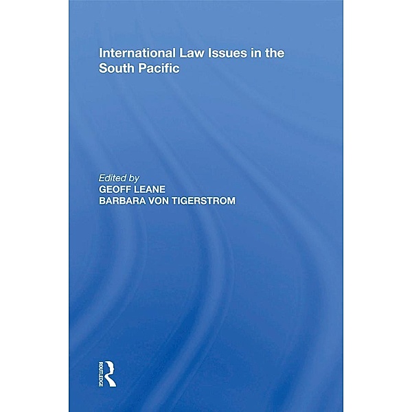 International Law Issues in the South Pacific, Geoff Leane, Barbara von Tigerstrom