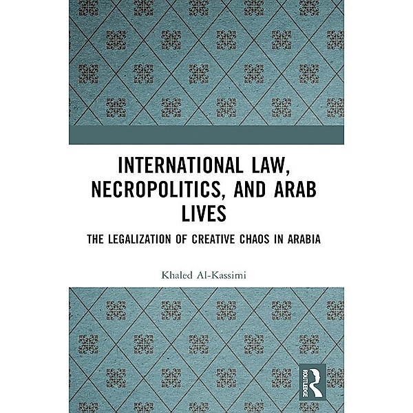 International Law, Necropolitics, and Arab Lives, Khaled Al-Kassimi