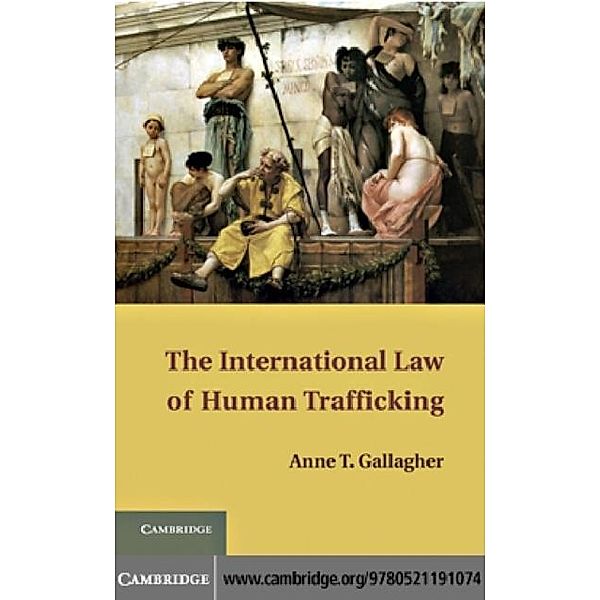 International Law of Human Trafficking, Anne T. Gallagher