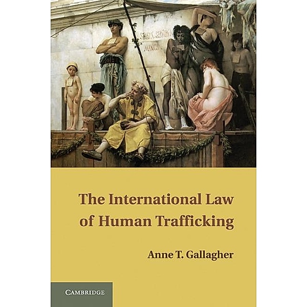 International Law of Human Trafficking, Anne T. Gallagher