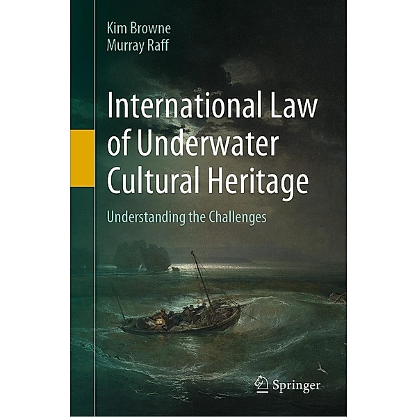 International Law of Underwater Cultural Heritage, Kim Browne, Murray Raff