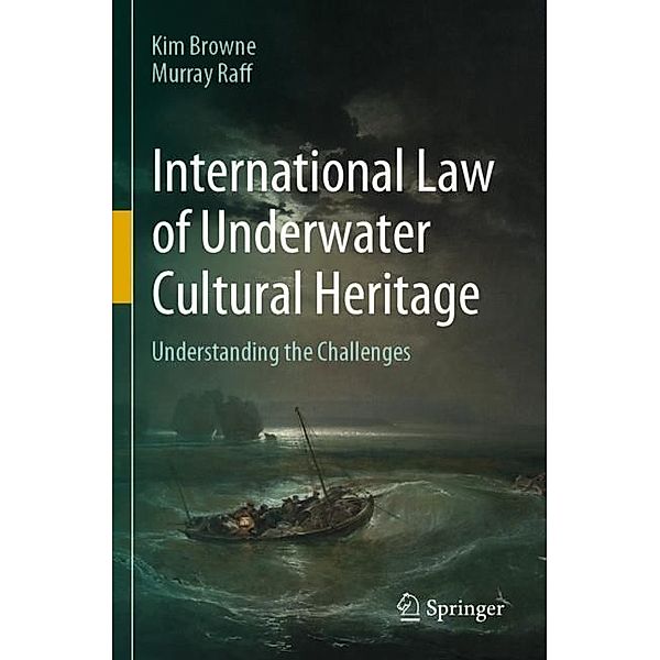 International Law of Underwater Cultural Heritage, Kim Browne, Murray Raff