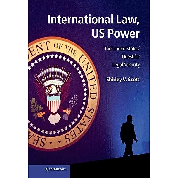 International Law, US Power, Shirley V. Scott