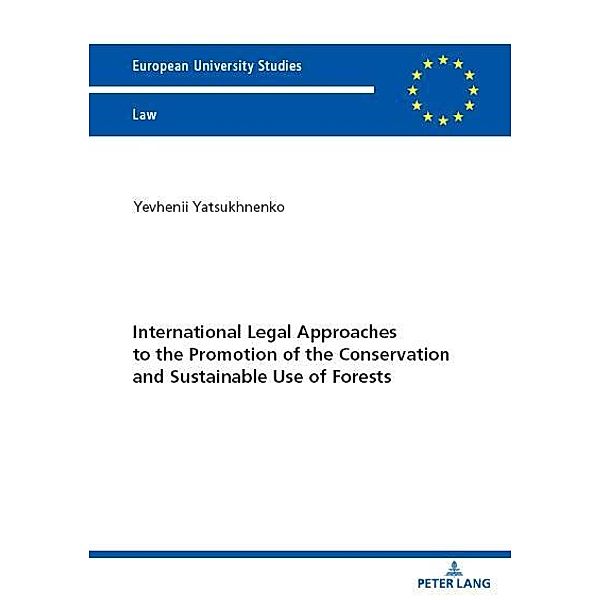 International Legal Approaches to the Promotion of the Conservation and Sustainable Use of Forests, Yatsukhnenko Yevhenii Yatsukhnenko