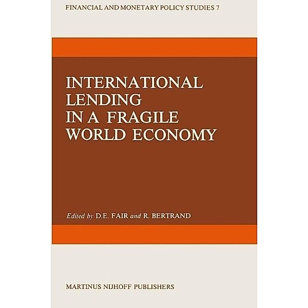 International Lending in a Fragile World Economy / Financial and Monetary Policy Studies Bd.7, D. E. Fair