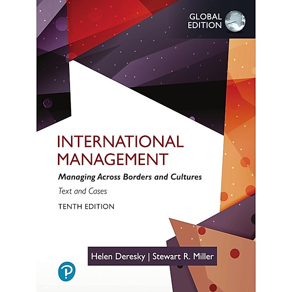 International Management: Managing Across Borders and Cultures,Text and Cases, Global Edition, Helen Deresky, Stewart R. Miller