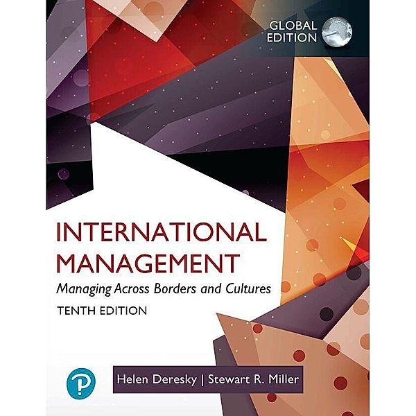 International Management: Managing Across Borders and Cultures,Text and Cases, Global Edition, Helen Deresky, Stewart R. Miller