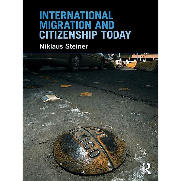 International Migration and Citizenship Today, Niklaus Steiner