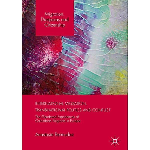 International Migration, Transnational Politics and Conflict / Migration, Diasporas and Citizenship, Anastasia Bermudez
