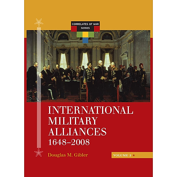 International Military Alliances, 1648-2008, Douglas (Doug) M. (Morrow) Gibler