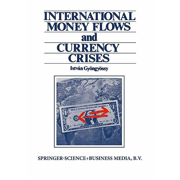 International Money Flows and Currency Crises, Istvan Gyongyossy